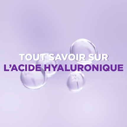 TOUT SAVOIR SUR L'ACIDE HYALURONIQUE